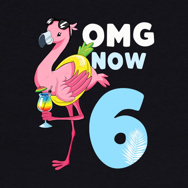 Kids OMG Now 6 year Girl Shirt Flamingo 6th Birthday Party by ELFEINHALB